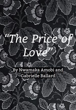 The words “The Price of Love by Nwamaka Amobi and Gabrielle Ballard” printed in white on a black and white image of flowers on a black background.